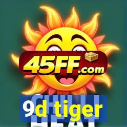 9d tiger